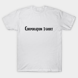 Corporation T-Shirt T-Shirt